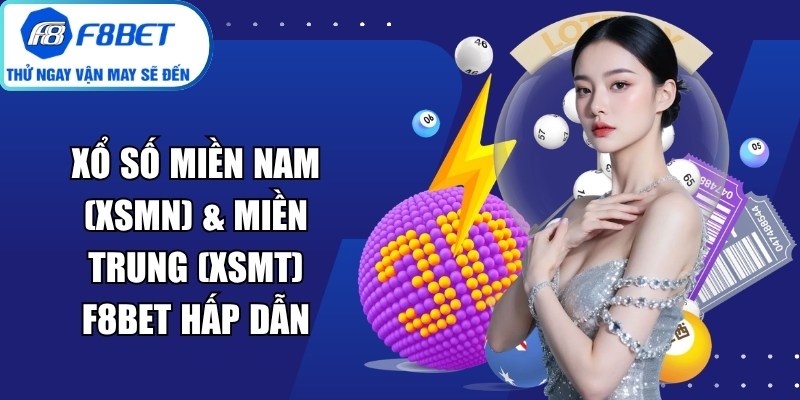 Xổ Số Miền Nam (XSMN) & Miền Trung (XSMT) f8bet